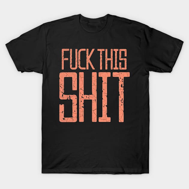 Fuck This Shit Typography-Orange T-Shirt by tonylonder